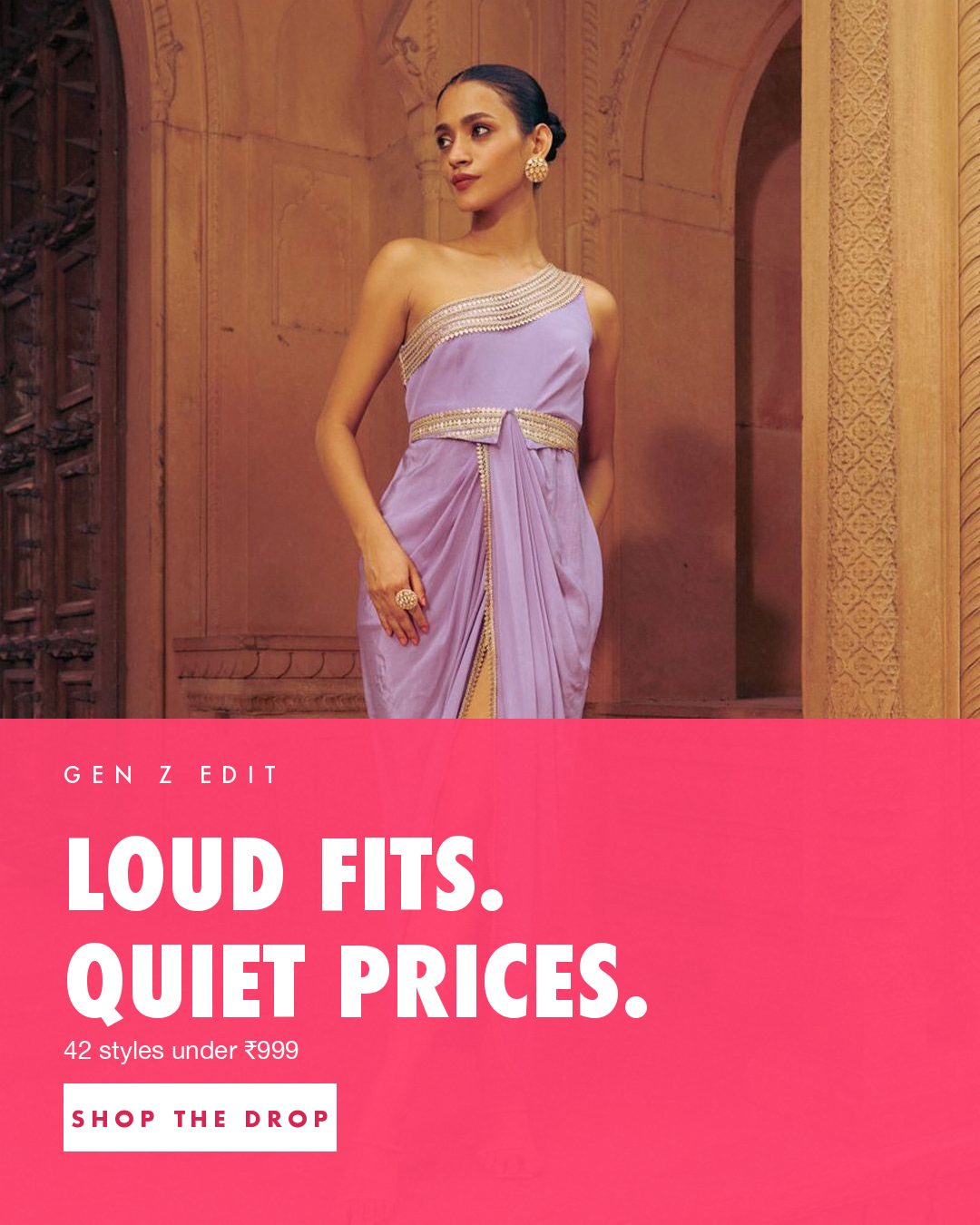 Gen Z edit — loud fits, quiet prices. 42 styles under ₹999. Shop the drop.